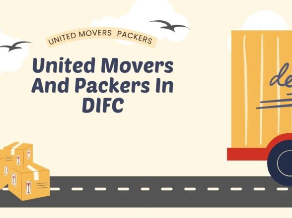 Your Ultimate Guide To United Movers And Packers In DIFC